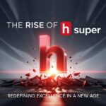 The Rise of h super — Redefining Excellence in a New Age