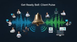 “Get Ready Bell: Client Pulse”