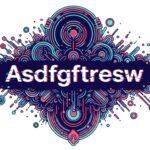 Asdfgftresw: Meaning, Uses, Online Culture Significance, and Digital Impact