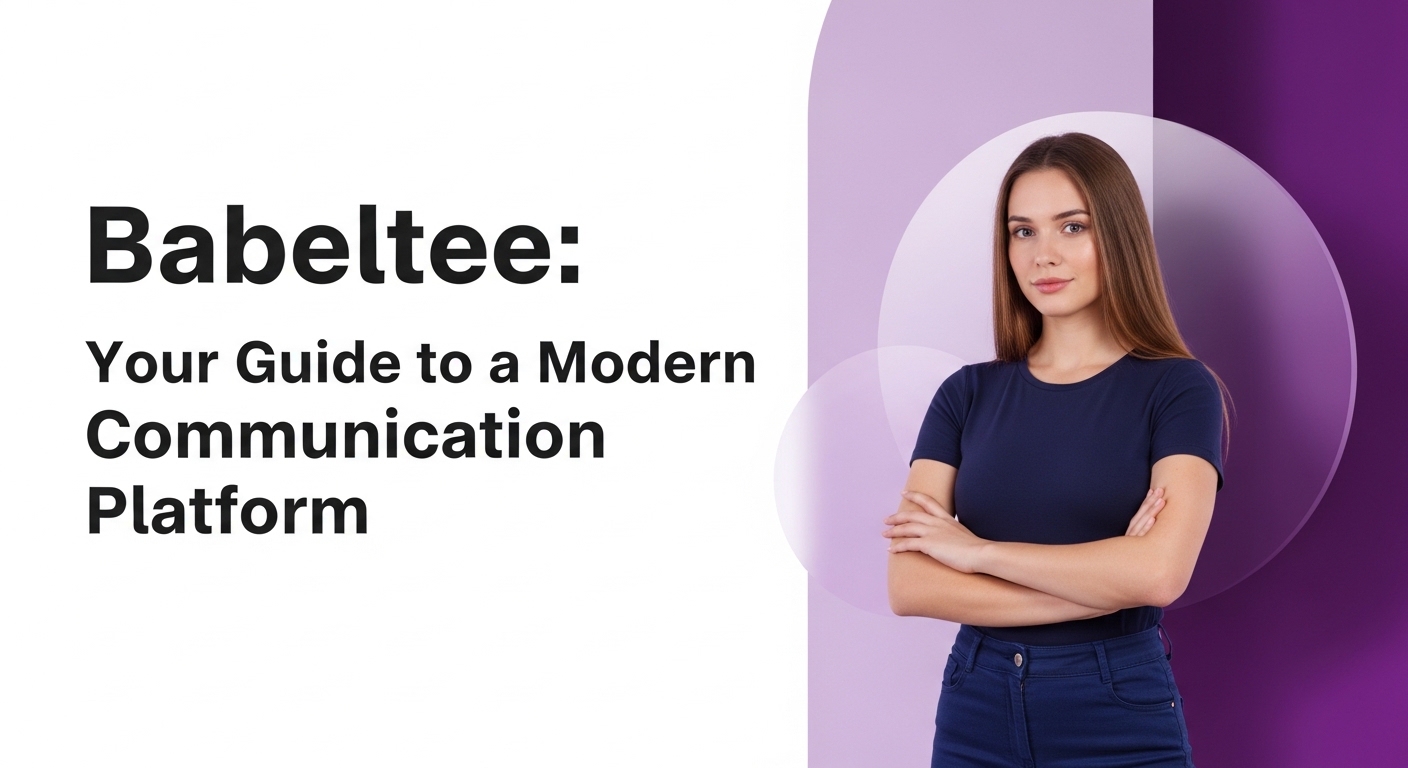 Platform Based Communication Babeltee: Your Guide to a Modern Communication Platform
