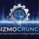 GizmoCrunch: Smart Tech Decisions in a Noisy Digital World