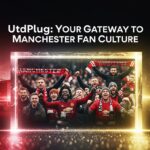 UtdPlug: Your Gateway to Manchester United Fan Culture