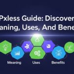 Pxless Guide: Discover Meaning, Uses And Benefits